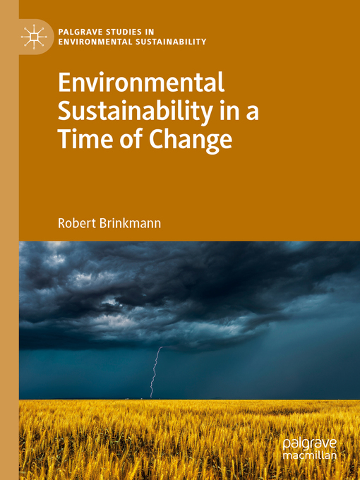 Title details for Environmental Sustainability in a Time of Change by Robert Brinkmann - Available
